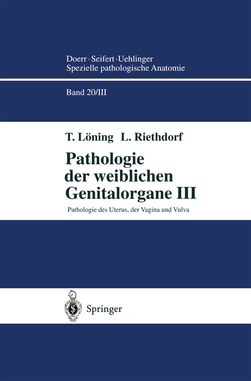 Titlebook: Pathologie der weiblichen Genitalorgane III; Pathologie des Uteru Thomas Löning,Lutz Riethdorf Book 2001 Springer-Verlag Berlin Heidelberg Titlebook: Pathologie der weiblichen Genitalorgane III; Pathologie des Uteru Thomas Löning,Lutz Riethdorf Book 2001 Springer-Verlag Berlin Heidelberg
