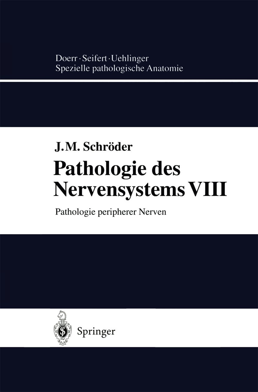 Titlebook: Pathologie des Nervensystems VIII; Pathologie periphere J. M. Schröder Book 1999 Springer-Verlag Berlin Heidelberg 1999 Alzheimer.Alzheimer Titlebook: Pathologie des Nervensystems VIII; Pathologie periphere J. M. Schröder Book 1999 Springer-Verlag Berlin Heidelberg 1999 Alzheimer.Alzheimer