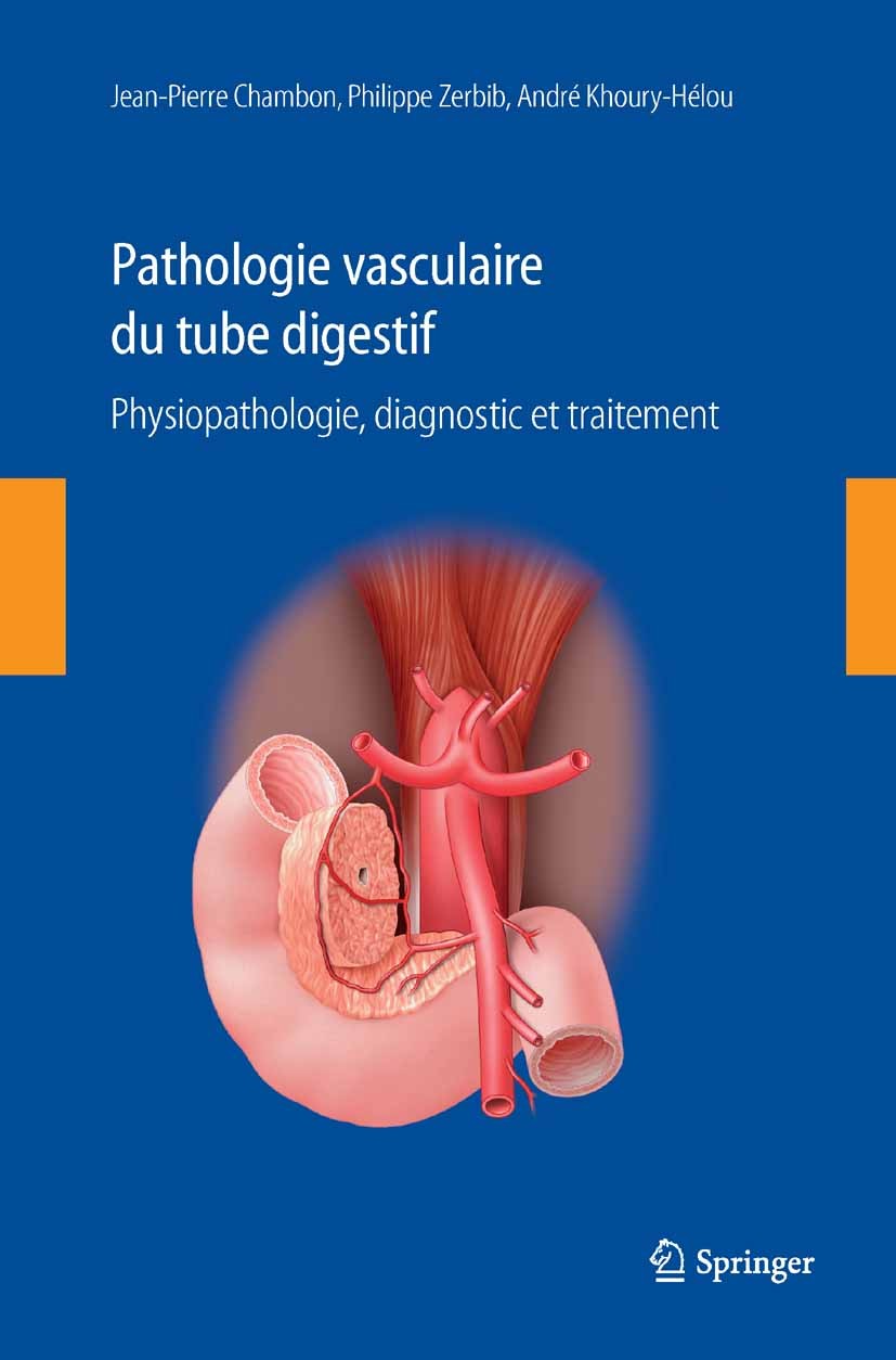 Titlebook: Pathologie vasculaire du tube digestif; Physiopathologie, di Jean-Pierre Chambon,Philippe Zerbib,André Khoury-H Book 2012Latest edition Spr Titlebook: Pathologie vasculaire du tube digestif; Physiopathologie, di Jean-Pierre Chambon,Philippe Zerbib,André Khoury-H Book 2012Latest edition Spr