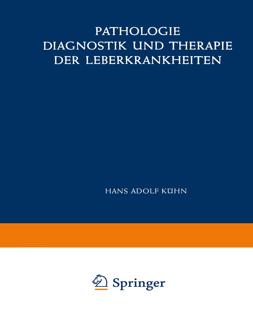 Titlebook: Pathologie, Diagnostik und Therapie der Leberkrankheiten; Viertes Symposion vo Hans Adolf Kühn Conference proceedings 1957 Springer-Verlag Titlebook: Pathologie, Diagnostik und Therapie der Leberkrankheiten; Viertes Symposion vo Hans Adolf Kühn Conference proceedings 1957 Springer-Verlag