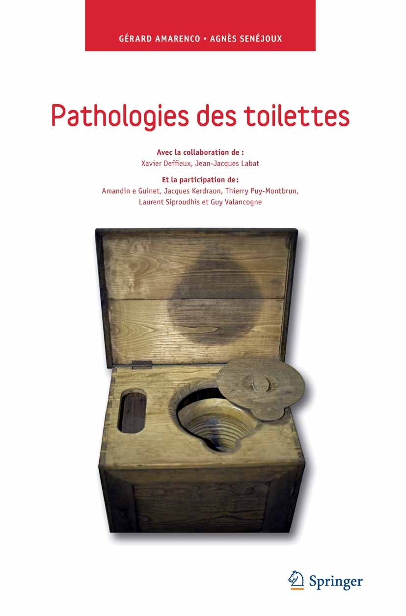 Titlebook: Pathologies des toilettes; Gérard Amarenco,Agnès Senéjoux Book 2013Latest edition Springer-Verlag France 2013 constipations.dyschésies.déf Titlebook: Pathologies des toilettes; Gérard Amarenco,Agnès Senéjoux Book 2013Latest edition Springer-Verlag France 2013 constipations.dyschésies.déf