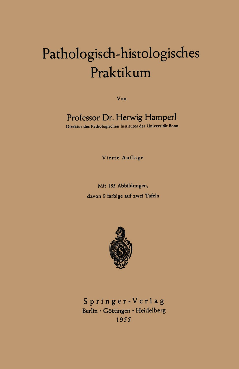 Titlebook: Pathologisch-histologisches Praktikum; Herwig Hamperl Book 19554th edition Springer-Verlag Berlin Heidelberg 1955 Diagnose.Gewebe.Haut.His Titlebook: Pathologisch-histologisches Praktikum; Herwig Hamperl Book 19554th edition Springer-Verlag Berlin Heidelberg 1955 Diagnose.Gewebe.Haut.His