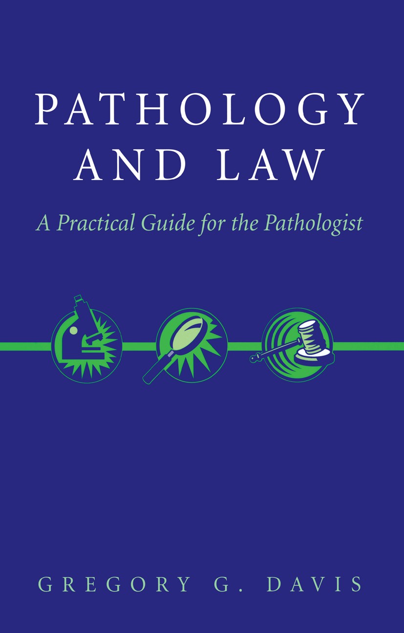 Titlebook: Pathology and Law; A Practical Guide fo Gregory G. Davis Book 2004 Springer Science+Business Media New York 2004 cytology.pathology.quality Titlebook: Pathology and Law; A Practical Guide fo Gregory G. Davis Book 2004 Springer Science+Business Media New York 2004 cytology.pathology.quality