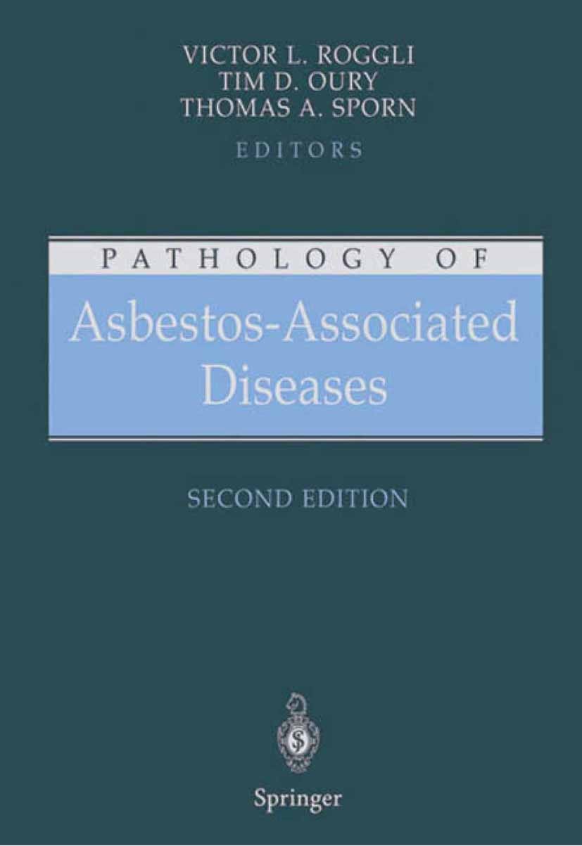 Titlebook: Pathology of Asbestos-Associated Diseases; Victor L. Roggli (Professor of Pathology),Thomas A Book 20042nd edition Springer Science+Busine Titlebook: Pathology of Asbestos-Associated Diseases; Victor L. Roggli (Professor of Pathology),Thomas A Book 20042nd edition Springer Science+Busine