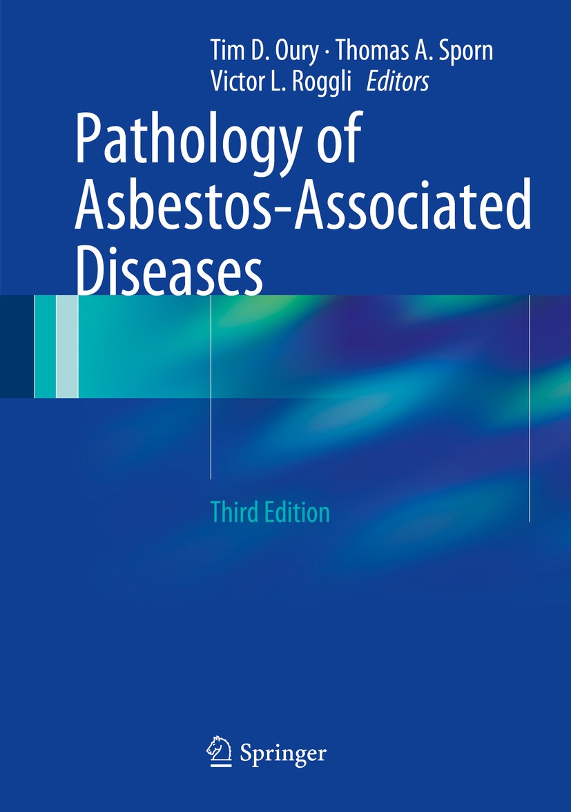 Titlebook: Pathology of Asbestos-Associated Diseases; Tim D. Oury,Thomas A. Sporn,Victor L. Roggli Book 2014Latest edition Springer-Verlag Berlin Hei Titlebook: Pathology of Asbestos-Associated Diseases; Tim D. Oury,Thomas A. Sporn,Victor L. Roggli Book 2014Latest edition Springer-Verlag Berlin Hei