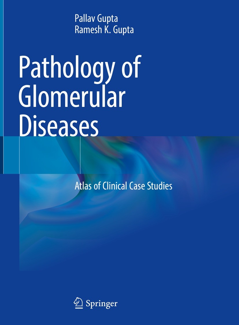 Titlebook: Pathology of Glomerular Diseases; Atlas of Clinical Ca Pallav Gupta,Ramesh K. Gupta Book 2022 The Editor(s) (if applicable) and The Author( Titlebook: Pathology of Glomerular Diseases; Atlas of Clinical Ca Pallav Gupta,Ramesh K. Gupta Book 2022 The Editor(s) (if applicable) and The Author(