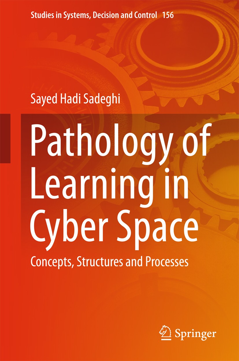 Titlebook: Pathology of Learning in Cyber Space; Concepts, Structures Sayed Hadi Sadeghi Book 2019 Springer International Publishing AG, part of Sprin Titlebook: Pathology of Learning in Cyber Space; Concepts, Structures Sayed Hadi Sadeghi Book 2019 Springer International Publishing AG, part of Sprin