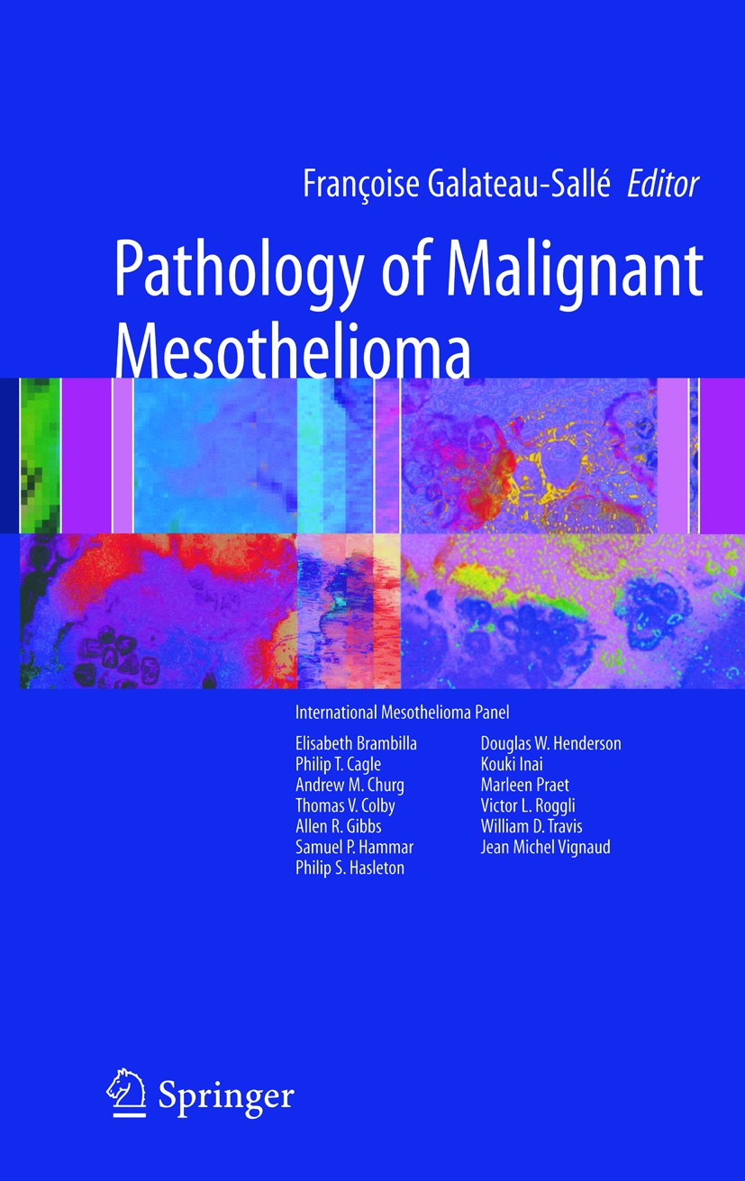 Titlebook: Pathology of Malignant Mesothelioma; Françoise Galateau-Sallé Book 2006 Springer-Verlag London 2006 Asbestos.Malignant Mesothelioma.Pathol Titlebook: Pathology of Malignant Mesothelioma; Françoise Galateau-Sallé Book 2006 Springer-Verlag London 2006 Asbestos.Malignant Mesothelioma.Pathol