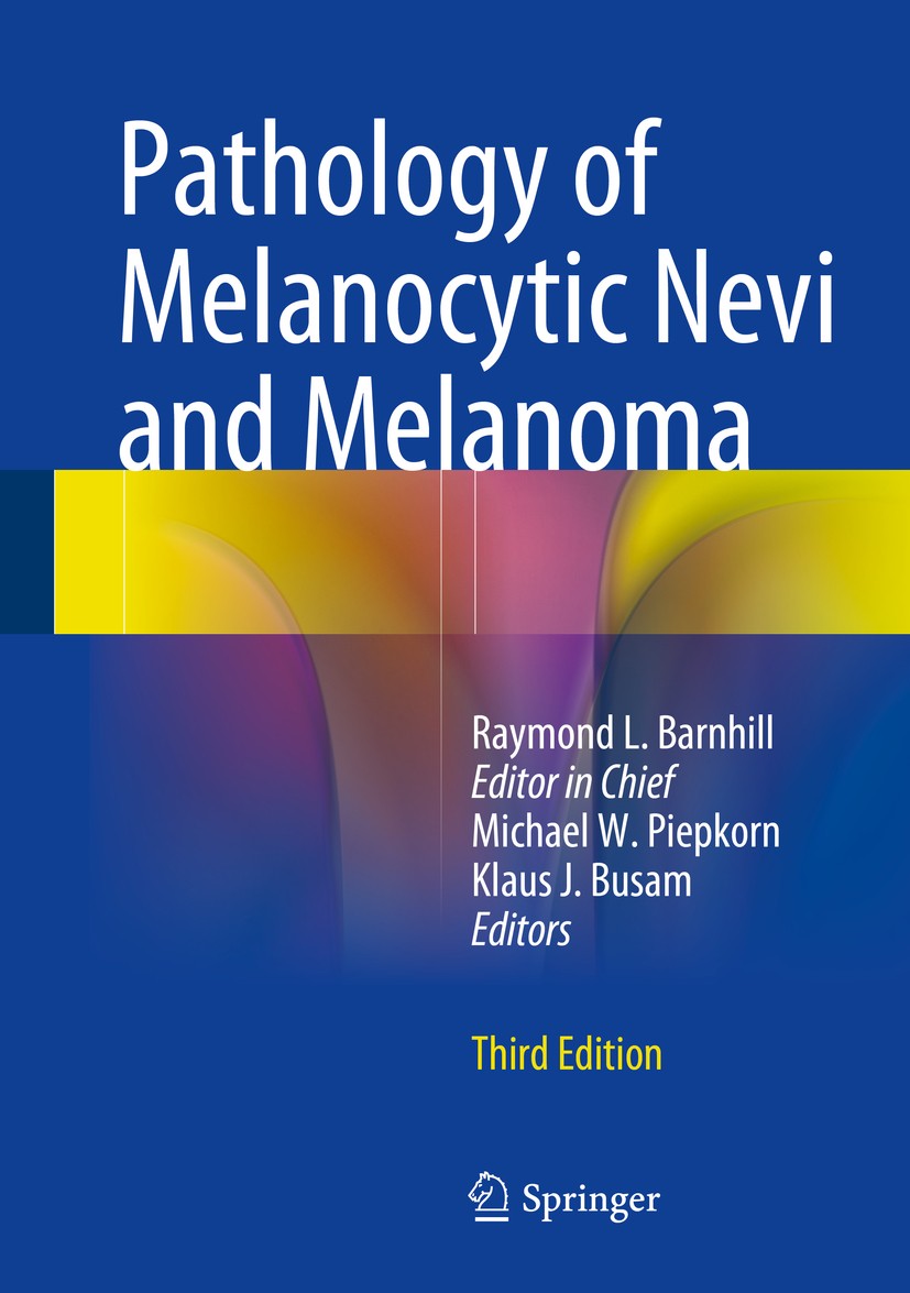 Titlebook: Pathology of Melanocytic Nevi and Melanoma; Raymond L. Barnhill,Michael W. Piepkorn,Klaus J. B Book 2014Latest edition Springer-Verlag Ber Titlebook: Pathology of Melanocytic Nevi and Melanoma; Raymond L. Barnhill,Michael W. Piepkorn,Klaus J. B Book 2014Latest edition Springer-Verlag Ber