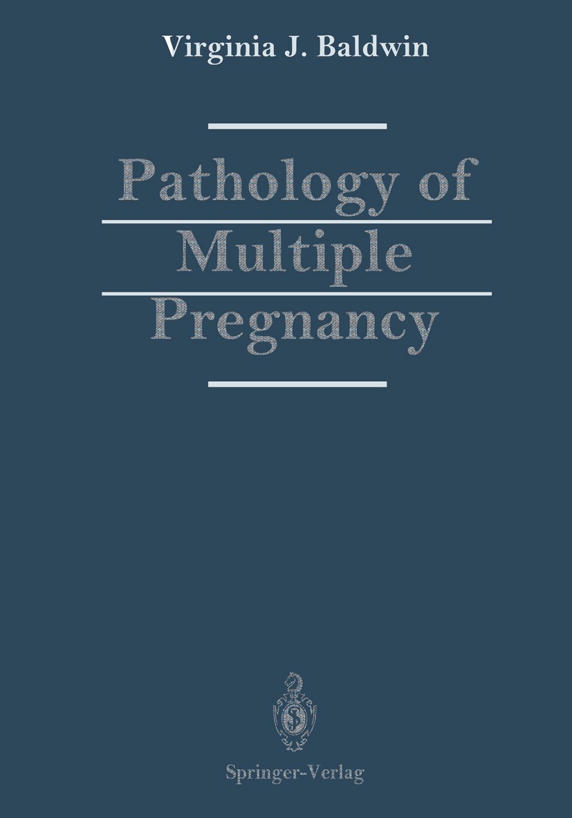 Titlebook: Pathology of Multiple Pregnancy; Virginia J. Baldwin Book 1994 Springer-Verlag New York Inc. 1994 Embryo.pathophysiology.placenta.pregnanc Titlebook: Pathology of Multiple Pregnancy; Virginia J. Baldwin Book 1994 Springer-Verlag New York Inc. 1994 Embryo.pathophysiology.placenta.pregnanc