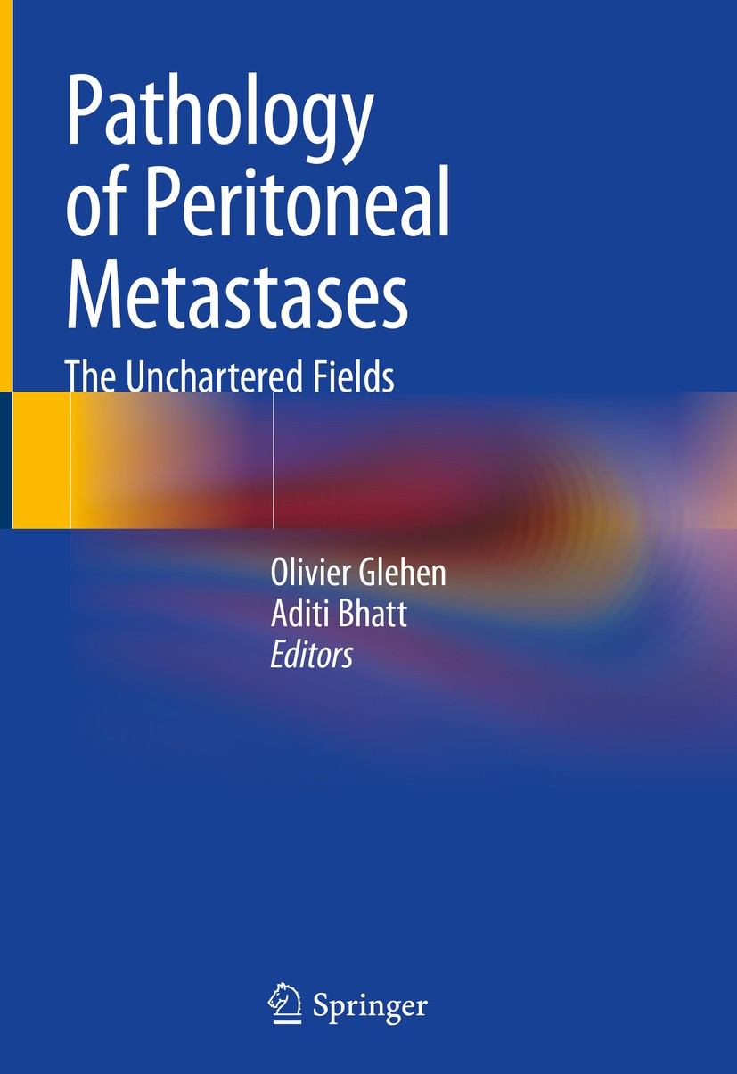 Titlebook: Pathology of Peritoneal Metastases; The Unchartered Fiel Olivier Glehen,Aditi Bhatt Book 2020 Springer Nature Singapore Pte Ltd. 2020 Perit Titlebook: Pathology of Peritoneal Metastases; The Unchartered Fiel Olivier Glehen,Aditi Bhatt Book 2020 Springer Nature Singapore Pte Ltd. 2020 Perit
