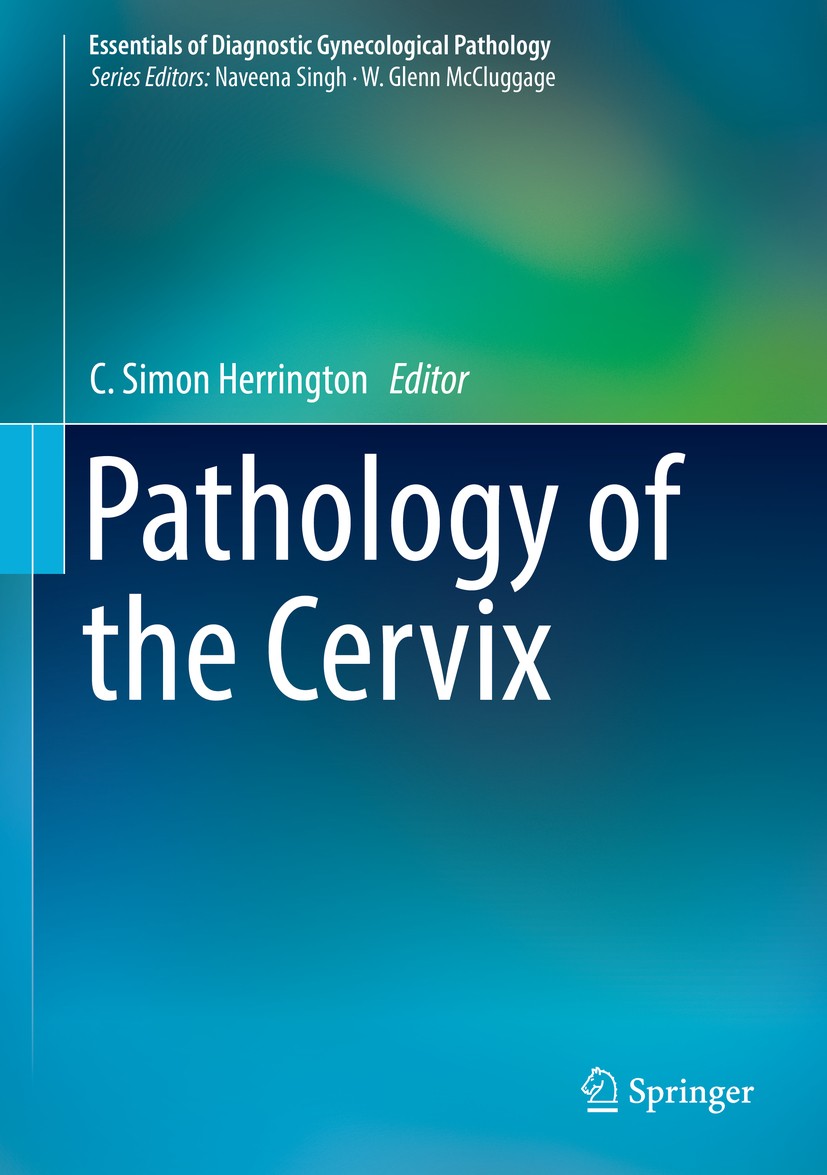 Titlebook: Pathology of the Cervix; C. Simon Herrington Book 2017 Springer International Publishing AG 2017 HPV.cervical cancer.cervical neoplasia.ce Titlebook: Pathology of the Cervix; C. Simon Herrington Book 2017 Springer International Publishing AG 2017 HPV.cervical cancer.cervical neoplasia.ce