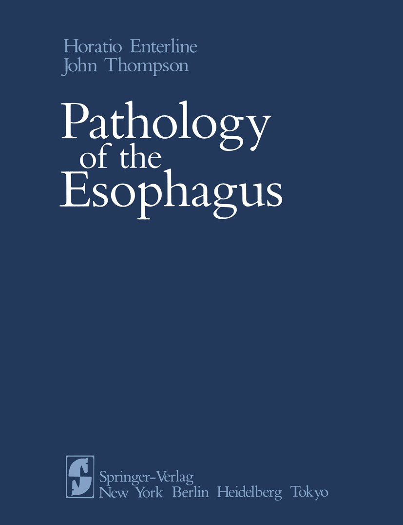 Titlebook: Pathology of the Esophagus; Horatio Enterline,John Thompson Book 1984 Springer-Verlag New York Inc. 1984 Speiseröhrenerkrankung.carcinoma. Titlebook: Pathology of the Esophagus; Horatio Enterline,John Thompson Book 1984 Springer-Verlag New York Inc. 1984 Speiseröhrenerkrankung.carcinoma.