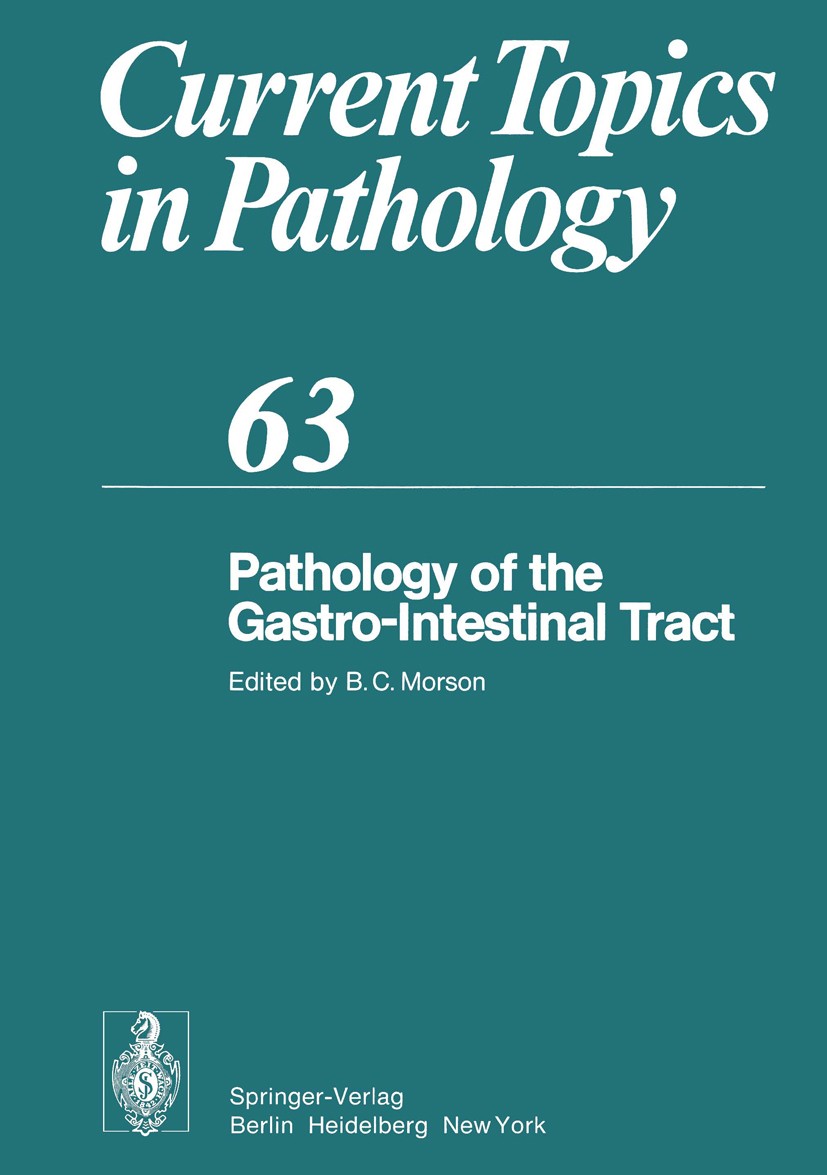 Titlebook: Pathology of the Gastro-Intestinal Tract; B. C. Morson (Professor Dr.) Conference proceedings 1976 Springer-Verlag Berlin-Heidelberg 1976 Titlebook: Pathology of the Gastro-Intestinal Tract; B. C. Morson (Professor Dr.) Conference proceedings 1976 Springer-Verlag Berlin-Heidelberg 1976