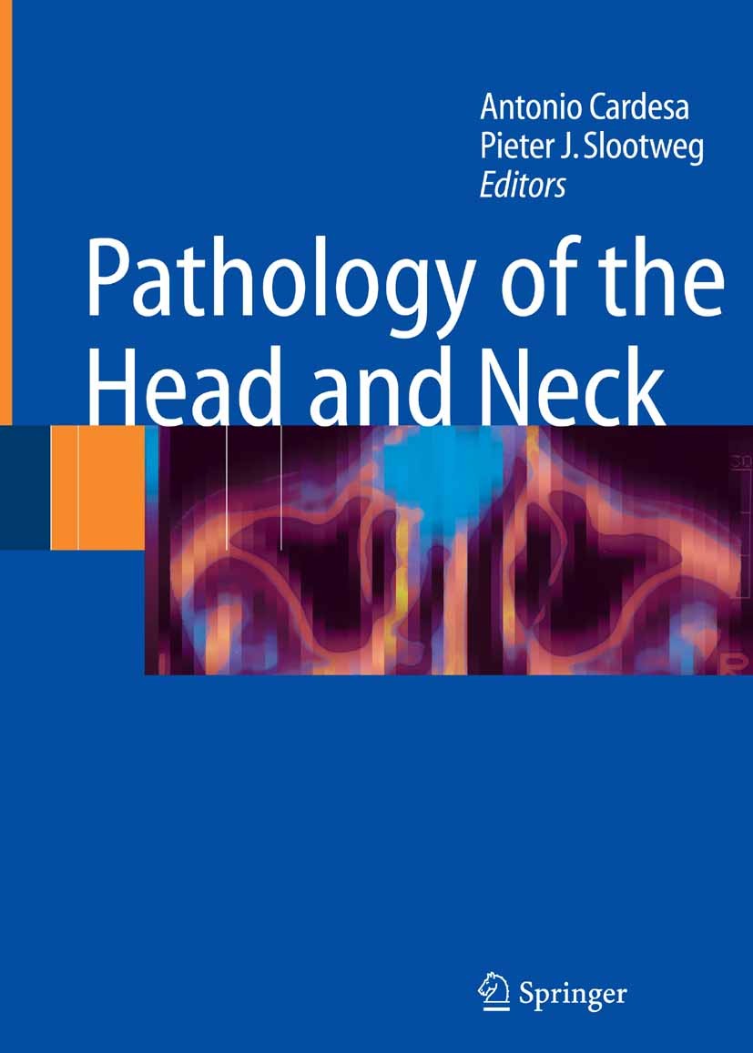 Titlebook: Pathology of the Head and Neck; Antonio Cardesa,Pieter J. Slootweg Book 20061st edition Springer-Verlag Berlin Heidelberg 2006 Neoplastic Titlebook: Pathology of the Head and Neck; Antonio Cardesa,Pieter J. Slootweg Book 20061st edition Springer-Verlag Berlin Heidelberg 2006 Neoplastic