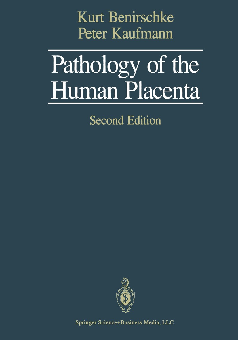 Titlebook: Pathology of the Human Placenta; Kurt Benirschke,Peter Kaufmann Book 19902nd edition Springer Science+Business Media New York 1990 membran Titlebook: Pathology of the Human Placenta; Kurt Benirschke,Peter Kaufmann Book 19902nd edition Springer Science+Business Media New York 1990 membran