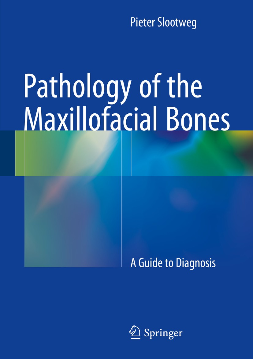 Titlebook: Pathology of the Maxillofacial Bones; A Guide to Diagnosis Pieter Slootweg Book 2015 Springer International Publishing Switzerland 2015 bon Titlebook: Pathology of the Maxillofacial Bones; A Guide to Diagnosis Pieter Slootweg Book 2015 Springer International Publishing Switzerland 2015 bon