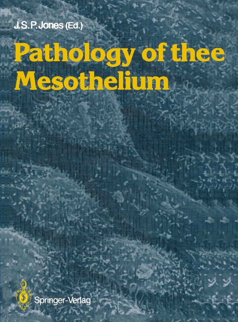 Titlebook: Pathology of the Mesothelium; J. S. P. Jones (Professor in Forensic Medicine) Book 1987 Springer-Verlag Berlin Heidelberg 1987 embryo.path Titlebook: Pathology of the Mesothelium; J. S. P. Jones (Professor in Forensic Medicine) Book 1987 Springer-Verlag Berlin Heidelberg 1987 embryo.path