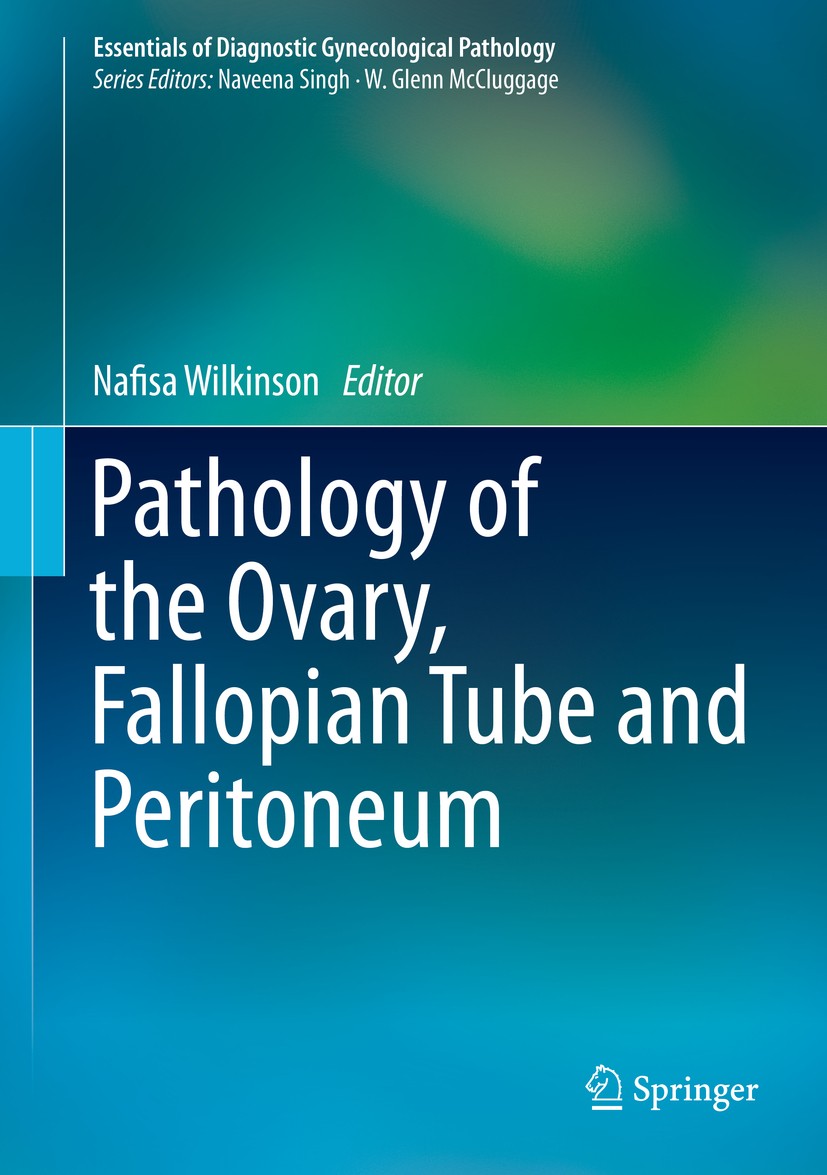 Titlebook: Pathology of the Ovary, Fallopian Tube and Peritoneum; Nafisa Wilkinson Book 20141st edition Springer-Verlag London 2014 fallopian tube pa Titlebook: Pathology of the Ovary, Fallopian Tube and Peritoneum; Nafisa Wilkinson Book 20141st edition Springer-Verlag London 2014 fallopian tube pa