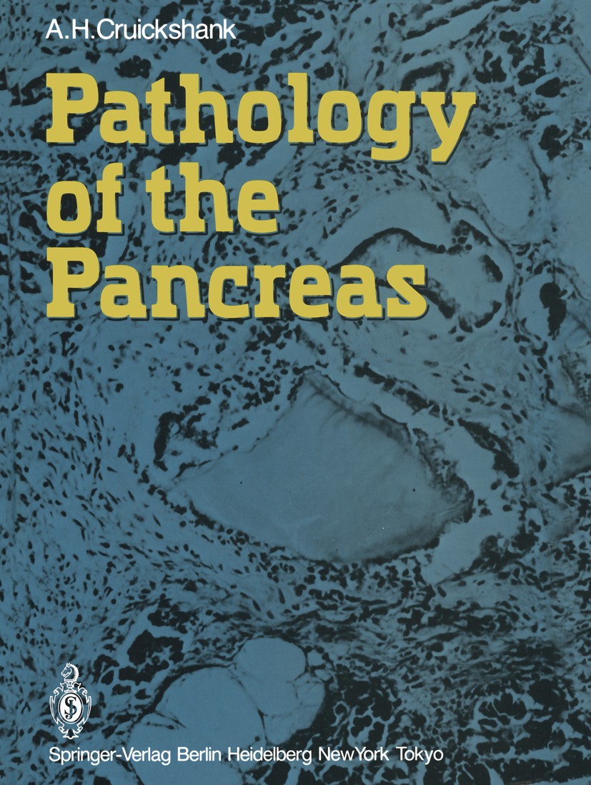 Titlebook: Pathology of the Pancreas; A. H. Cruickshank Book 19861st edition Springer-Verlag Berlin Heidelberg 1986 gastroenterology.histopathology.i Titlebook: Pathology of the Pancreas; A. H. Cruickshank Book 19861st edition Springer-Verlag Berlin Heidelberg 1986 gastroenterology.histopathology.i