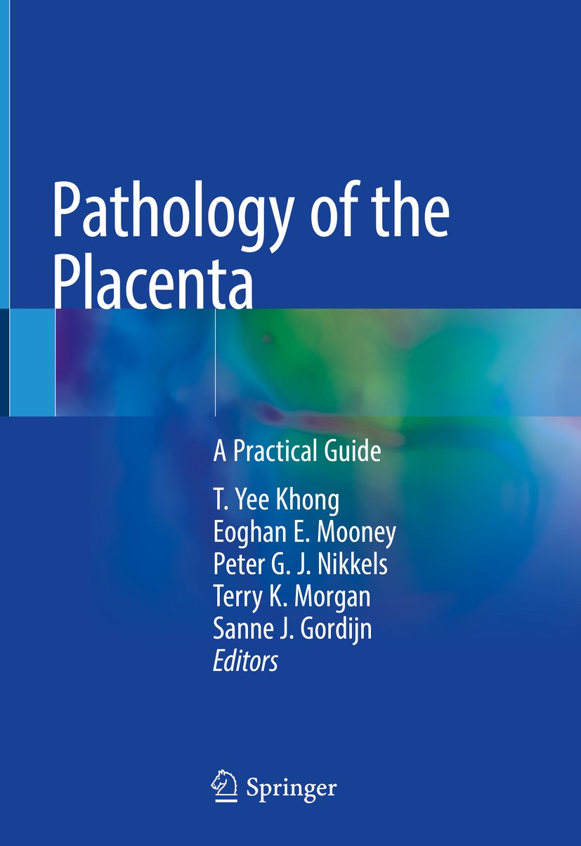 Titlebook: Pathology of the Placenta; A Practical Guide T. Yee Khong,Eoghan E. Mooney,Sanne J. Gordijn Book 2019 Springer Nature Switzerland AG 2019 p Titlebook: Pathology of the Placenta; A Practical Guide T. Yee Khong,Eoghan E. Mooney,Sanne J. Gordijn Book 2019 Springer Nature Switzerland AG 2019 p