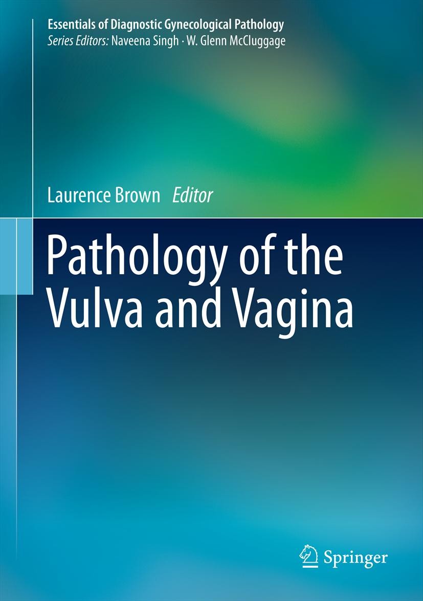 Titlebook: Pathology of the Vulva and Vagina; Laurence Brown Book 2013 Springer-Verlag London 2013 cancer.dermatopathology.gynecology.histopathology. Titlebook: Pathology of the Vulva and Vagina; Laurence Brown Book 2013 Springer-Verlag London 2013 cancer.dermatopathology.gynecology.histopathology.