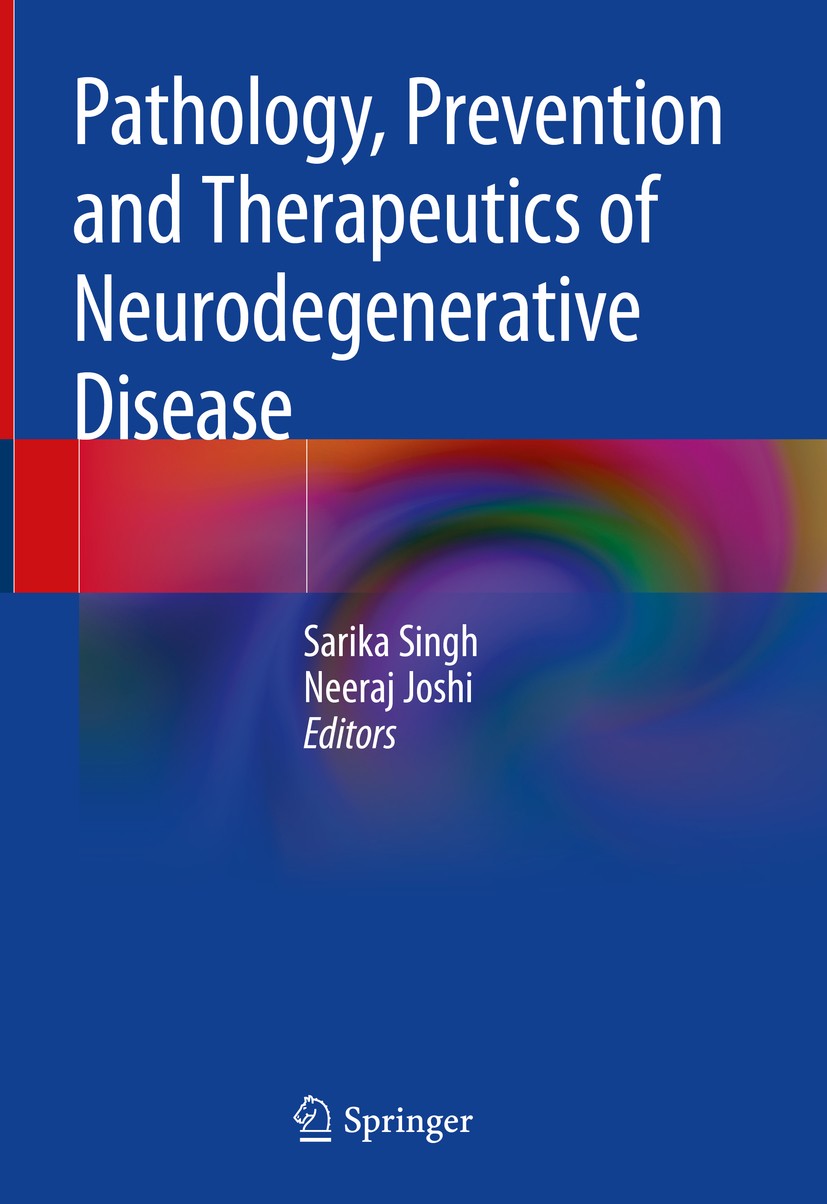 Titlebook: Pathology, Prevention and Therapeutics of Neurodegenerative Disease; Sarika Singh,Neeraj Joshi Book 2019 Springer Nature Singapore Pte Ltd Titlebook: Pathology, Prevention and Therapeutics of Neurodegenerative Disease; Sarika Singh,Neeraj Joshi Book 2019 Springer Nature Singapore Pte Ltd
