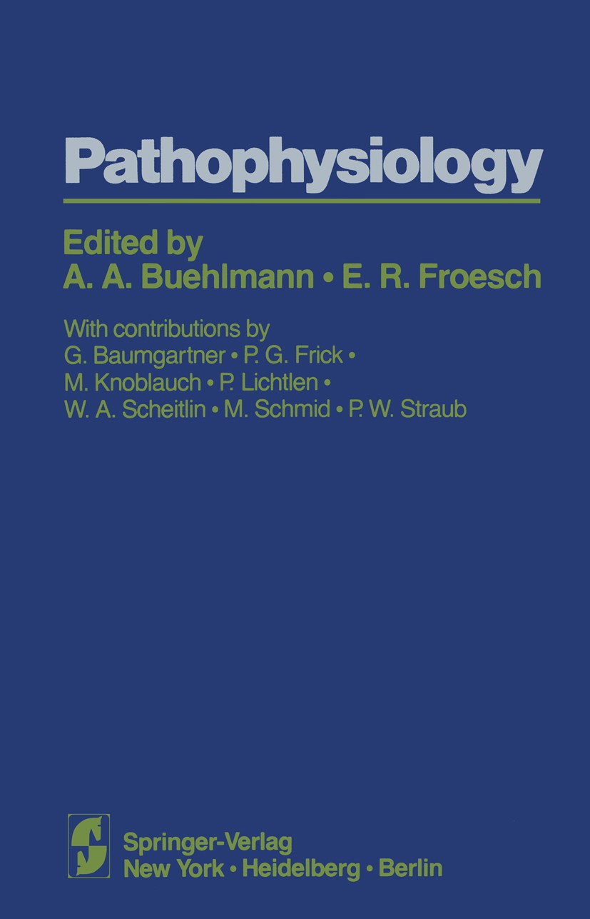 Titlebook: Pathophysiology; Albert A. Buehlmann,E. Rudolf Froesch Textbook 19791st edition Springer-Verlag New York Inc. 1979 Hydra.Pathophysiologie. Titlebook: Pathophysiology; Albert A. Buehlmann,E. Rudolf Froesch Textbook 19791st edition Springer-Verlag New York Inc. 1979 Hydra.Pathophysiologie.