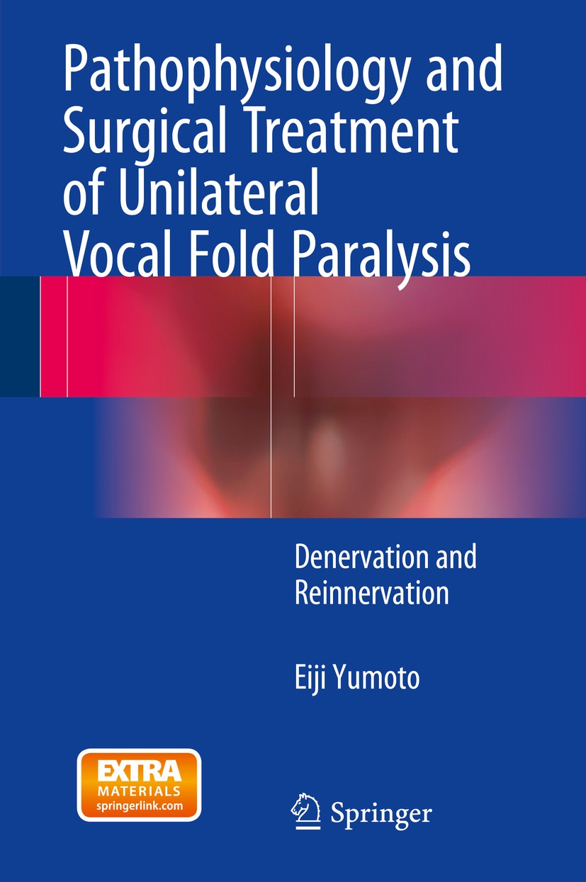 Titlebook: Pathophysiology and Surgical Treatment of Unilateral Vocal Fold Paralysis; Denervation and Rein Eiji Yumoto Book 2015 Springer Japan 2015 D Titlebook: Pathophysiology and Surgical Treatment of Unilateral Vocal Fold Paralysis; Denervation and Rein Eiji Yumoto Book 2015 Springer Japan 2015 D