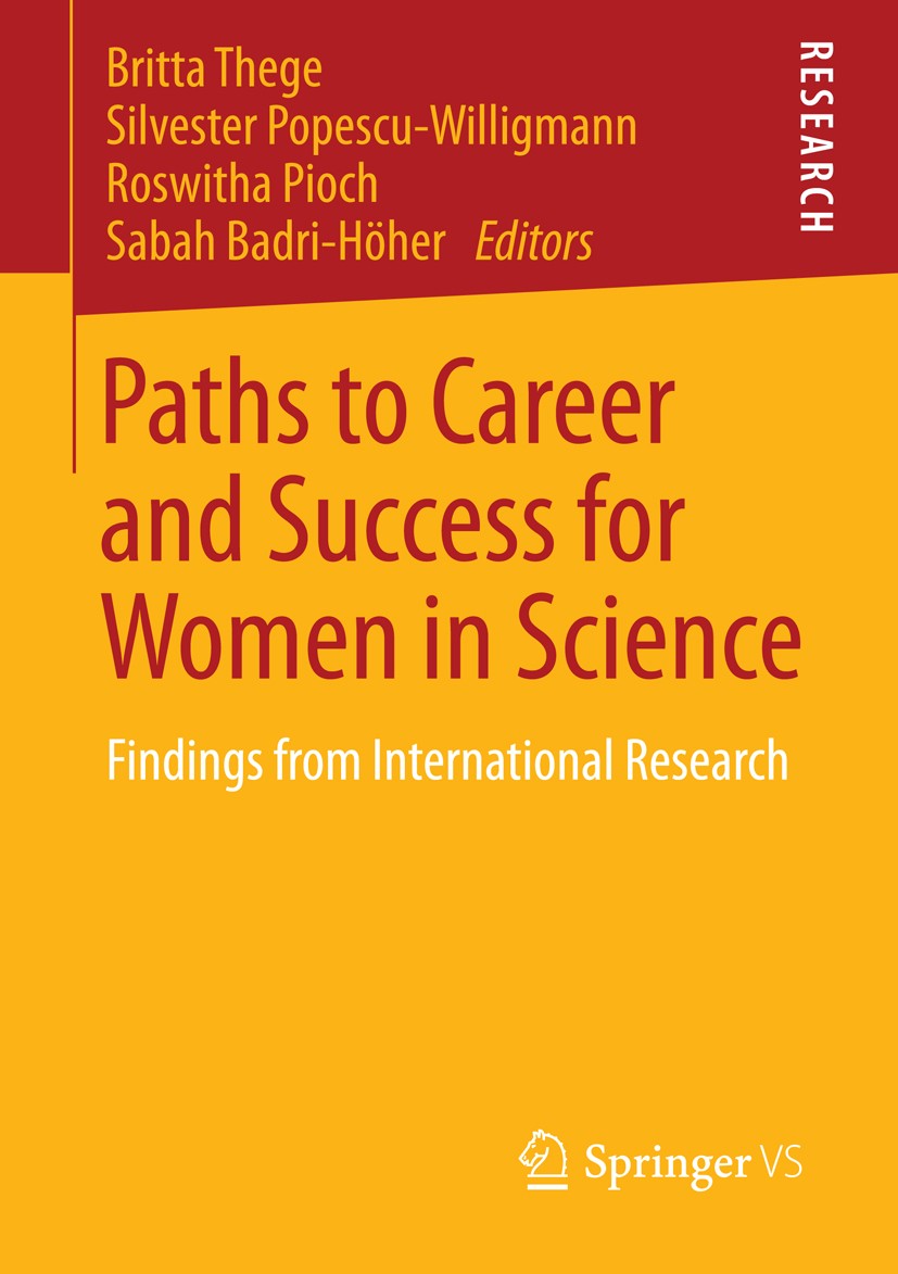 Titlebook: Paths to Career and Success for Women in Science; Findings from Intern Britta Thege,Silvester Popescu-Willigmann,Sabah Ba Book 2014 Springe Titlebook: Paths to Career and Success for Women in Science; Findings from Intern Britta Thege,Silvester Popescu-Willigmann,Sabah Ba Book 2014 Springe