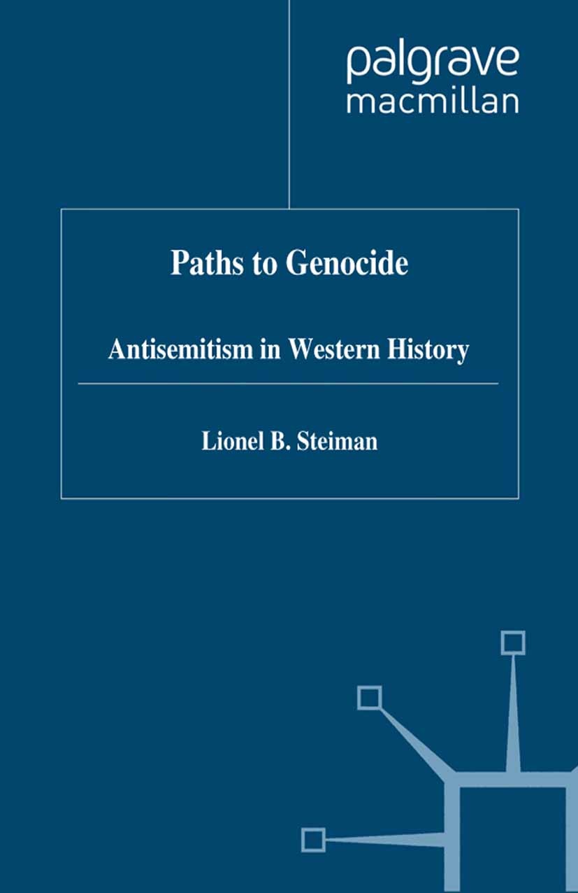 Titlebook: Paths to Genocide; Antisemitism in West Lionel B. Steiman Book 1998 Palgrave Macmillan, a division of Macmillan Publishers Limited 1998 ant Titlebook: Paths to Genocide; Antisemitism in West Lionel B. Steiman Book 1998 Palgrave Macmillan, a division of Macmillan Publishers Limited 1998 ant