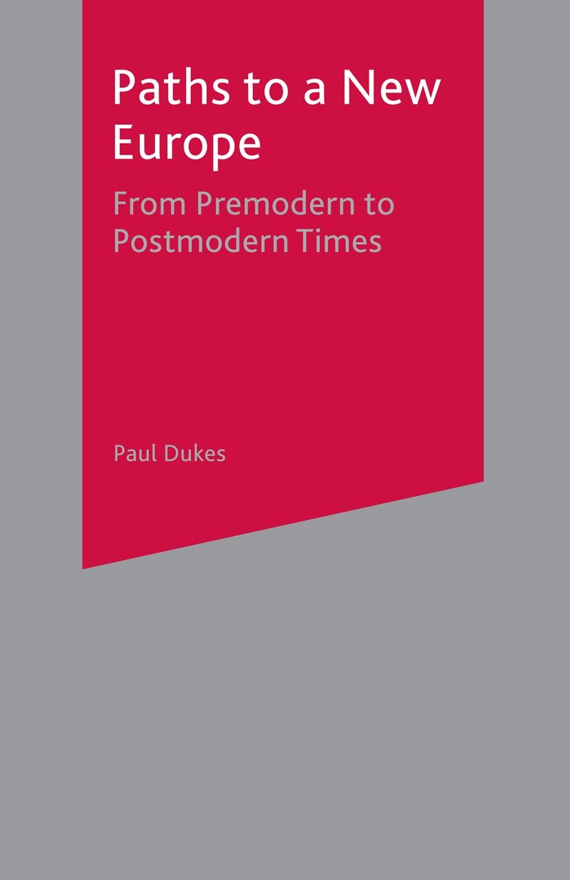 Titlebook: Paths to a New Europe; From Premodern to Po Paul Dukes Textbook 2004Latest edition The Editor(s) (if applicable) and The Author(s) 2004 Col Titlebook: Paths to a New Europe; From Premodern to Po Paul Dukes Textbook 2004Latest edition The Editor(s) (if applicable) and The Author(s) 2004 Col