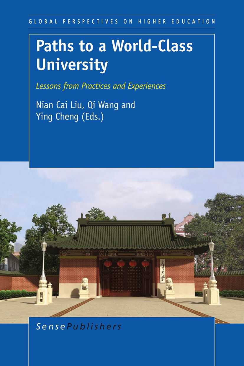 Titlebook: Paths to a World-Class University; Nian Cai Liu,Qi Wang,Ying Cheng Book 2011 SensePublishers 2011 Higher Education Titlebook: Paths to a World-Class University; Nian Cai Liu,Qi Wang,Ying Cheng Book 2011 SensePublishers 2011 Higher Education