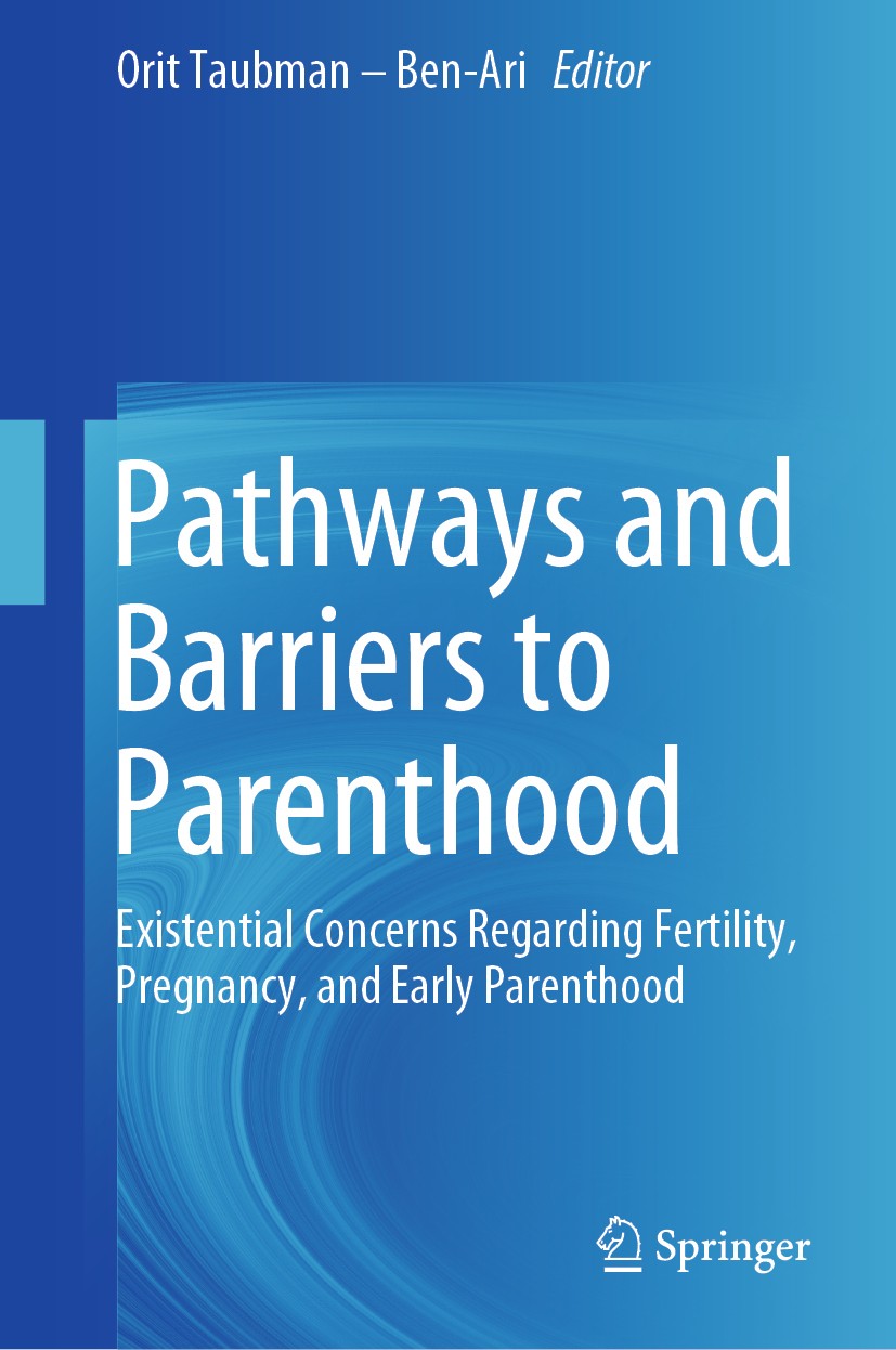 Titlebook: Pathways and Barriers to Parenthood; Existential Concerns Orit Taubman – Ben-Ari Book 2019 Springer Nature Switzerland AG 2019 Life Transit Titlebook: Pathways and Barriers to Parenthood; Existential Concerns Orit Taubman – Ben-Ari Book 2019 Springer Nature Switzerland AG 2019 Life Transit
