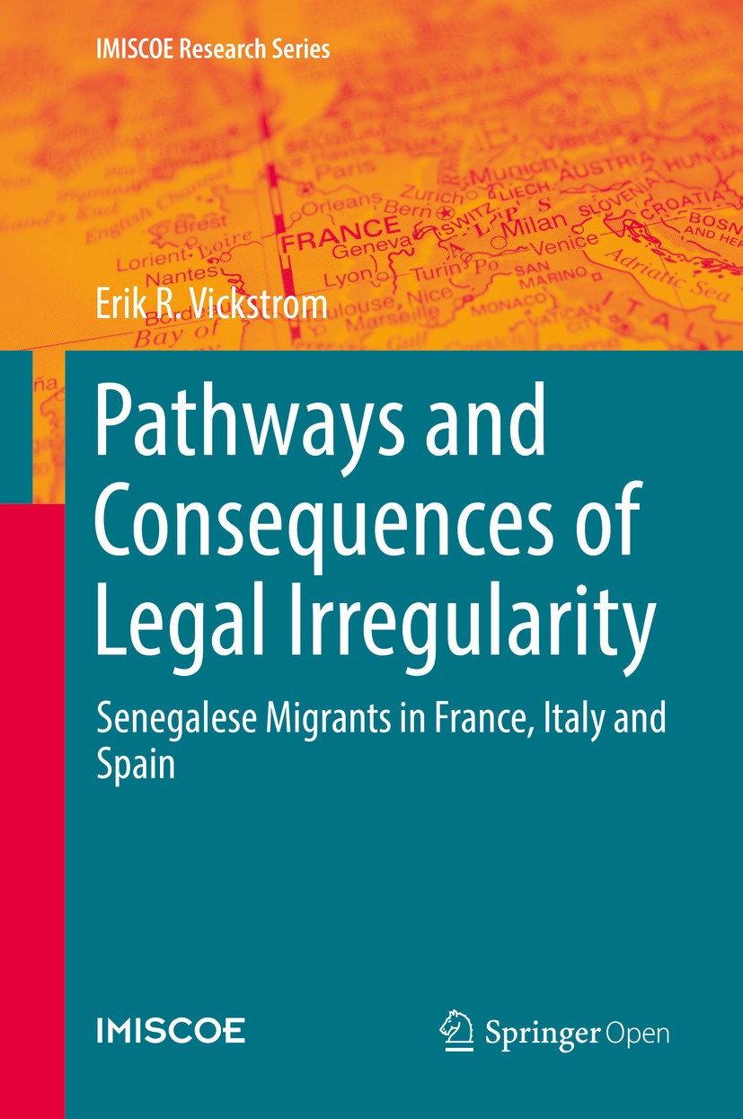 Titlebook: Pathways and Consequences of Legal Irregularity; Senegalese Migrants Erik R. Vickstrom Book‘‘‘‘‘‘‘‘ 2019 The Editor(s) (if applicable) and Titlebook: Pathways and Consequences of Legal Irregularity; Senegalese Migrants Erik R. Vickstrom Book‘‘‘‘‘‘‘‘ 2019 The Editor(s) (if applicable) and