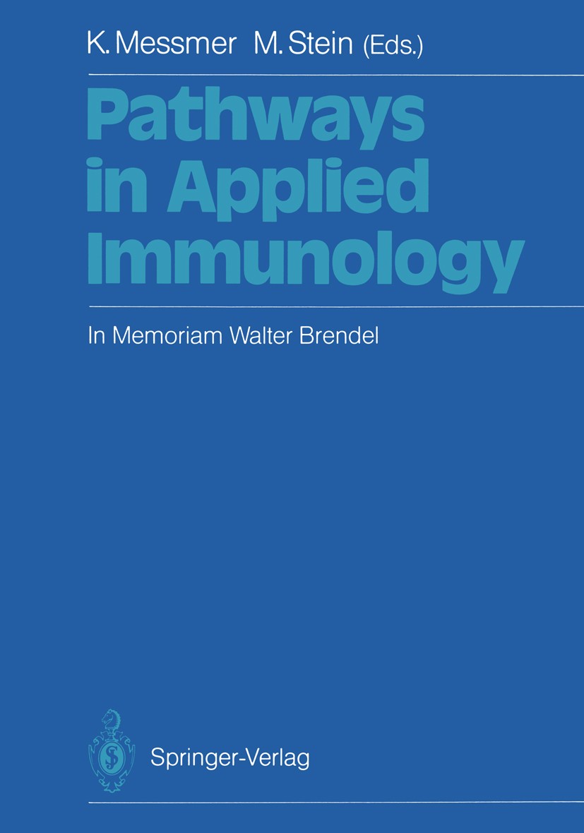 Titlebook: Pathways in Applied Immunology; In Memoriam Walter B Konrad Messmer,Mechthild Stein Book 1991 Springer-Verlag Berlin Heidelberg 1991 Chirur Titlebook: Pathways in Applied Immunology; In Memoriam Walter B Konrad Messmer,Mechthild Stein Book 1991 Springer-Verlag Berlin Heidelberg 1991 Chirur