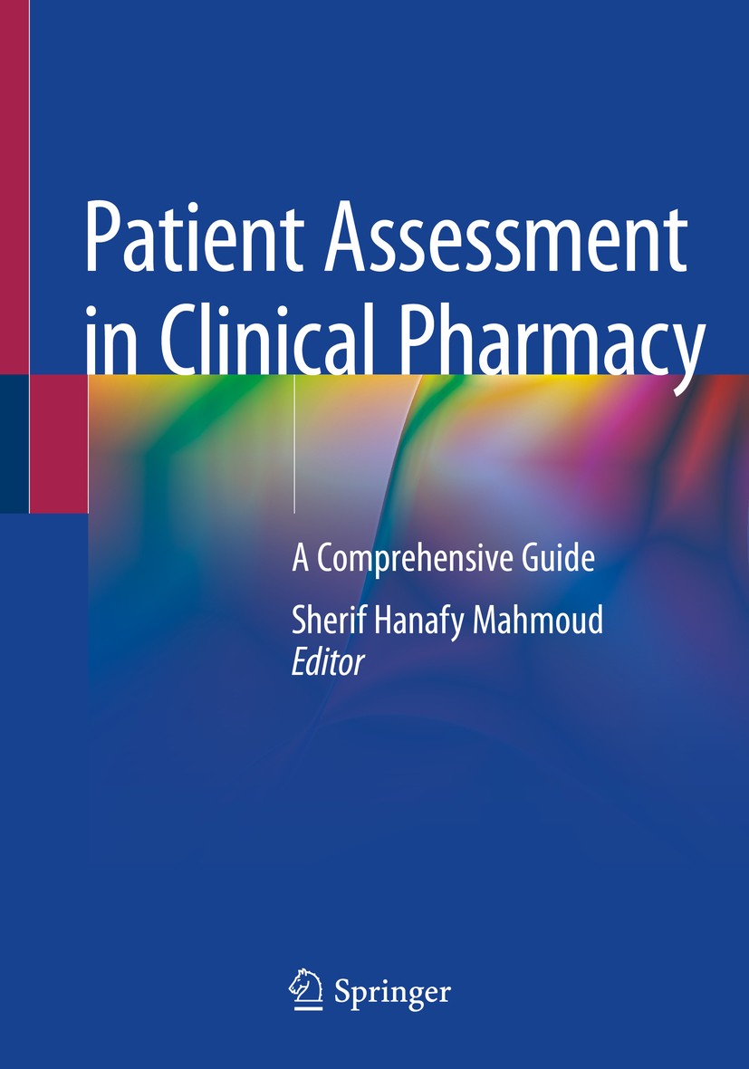 Titlebook: Patient Assessment in Clinical Pharmacy; A Comprehensive Guid Sherif Hanafy Mahmoud Book 2019 Springer Nature Switzerland AG 2019 pharmacy. Titlebook: Patient Assessment in Clinical Pharmacy; A Comprehensive Guid Sherif Hanafy Mahmoud Book 2019 Springer Nature Switzerland AG 2019 pharmacy.