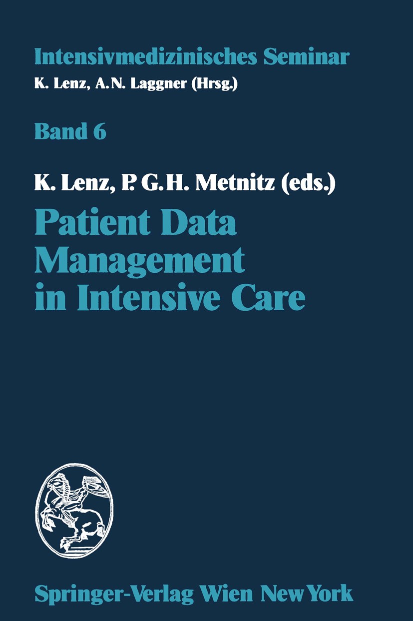 Titlebook: Patient Data Management in Intensive Care; Kurt Lenz,Philipp G. H. Metnitz Book 1993 Springer-Verlag/Wien 1993 Patientendatenmanagementsys Titlebook: Patient Data Management in Intensive Care; Kurt Lenz,Philipp G. H. Metnitz Book 1993 Springer-Verlag/Wien 1993 Patientendatenmanagementsys