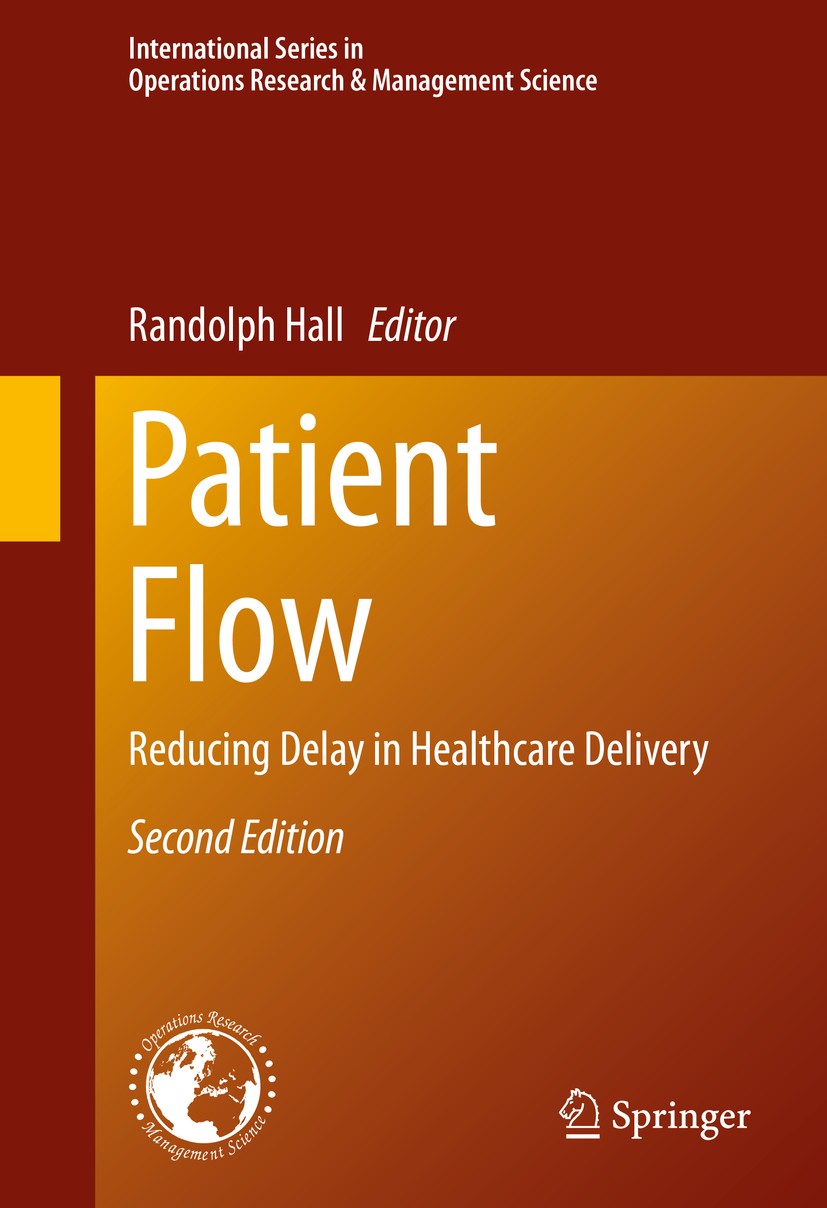 Titlebook: Patient Flow; Reducing Delay in He Randolph Hall Book 2013Latest edition Springer Science+Business Media New York 2013 Demand Capacity.Heal Titlebook: Patient Flow; Reducing Delay in He Randolph Hall Book 2013Latest edition Springer Science+Business Media New York 2013 Demand Capacity.Heal