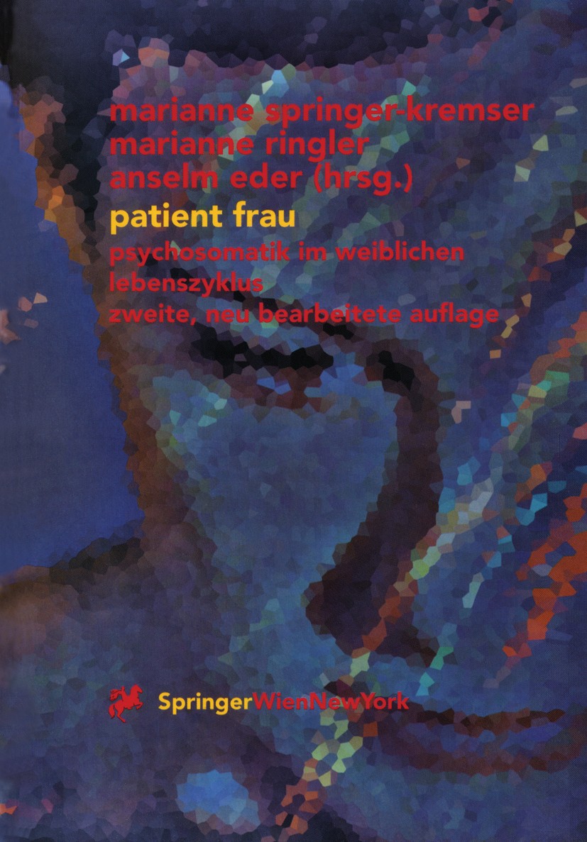 Titlebook: Patient Frau; Psychosomatik im wei Marianne Springer-Kremser,Marianne Ringler,Anselm Textbook 2001Latest edition Springer-Verlag/Wien 2001 Titlebook: Patient Frau; Psychosomatik im wei Marianne Springer-Kremser,Marianne Ringler,Anselm Textbook 2001Latest edition Springer-Verlag/Wien 2001