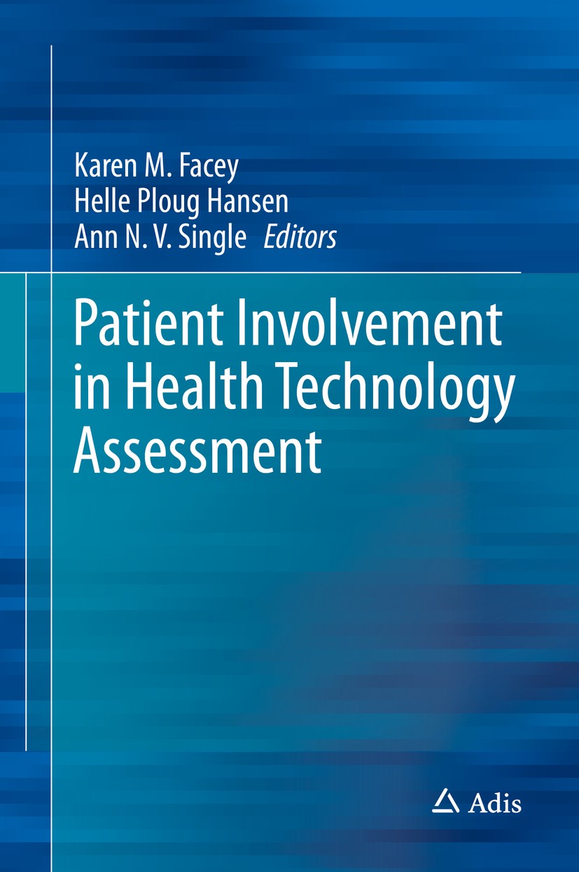 Titlebook: Patient Involvement in Health Technology Assessment; Karen M. Facey,Helle Ploug Hansen,Ann N.V. Single Book 2017 Springer Nature Singapore Titlebook: Patient Involvement in Health Technology Assessment; Karen M. Facey,Helle Ploug Hansen,Ann N.V. Single Book 2017 Springer Nature Singapore