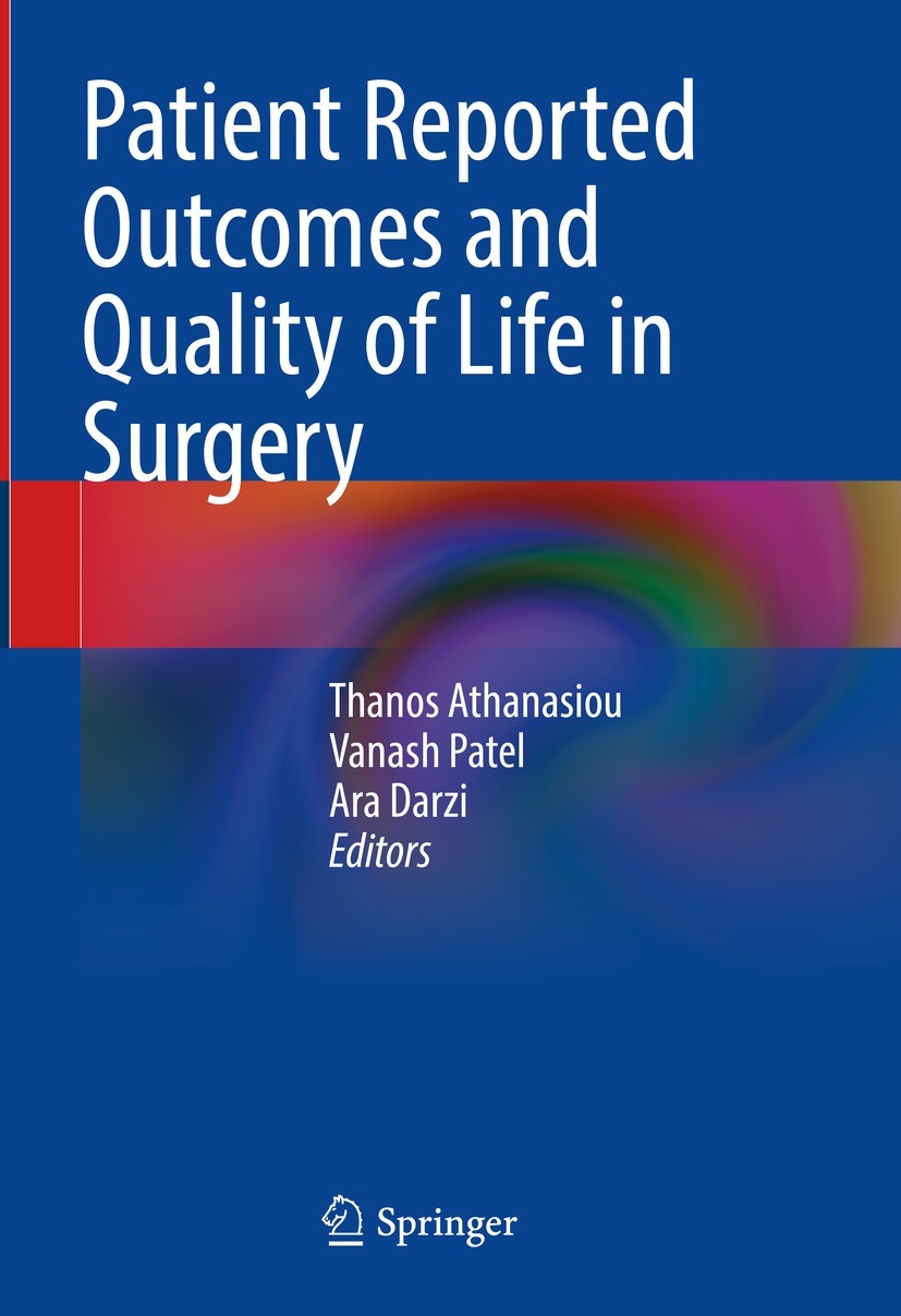 Titlebook: Patient Reported Outcomes and Quality of Life in Surgery; Thanos Athanasiou,Vanash Patel,Ara Darzi Book 2023 Springer Nature Switzerland A Titlebook: Patient Reported Outcomes and Quality of Life in Surgery; Thanos Athanasiou,Vanash Patel,Ara Darzi Book 2023 Springer Nature Switzerland A