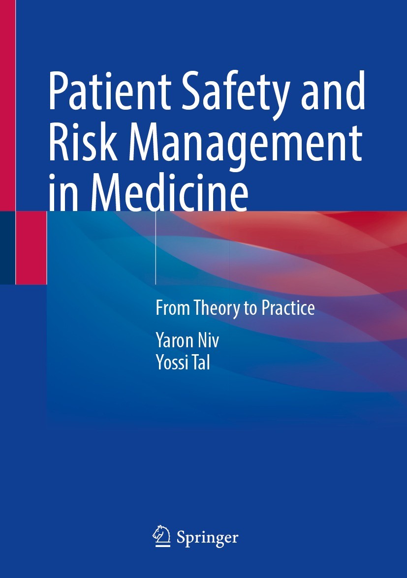 Titlebook: Patient Safety and Risk Management in Medicine; From Theory to Pract Yaron Niv,Yossi Tal Textbook 2023 The Editor(s) (if applicable) and Th Titlebook: Patient Safety and Risk Management in Medicine; From Theory to Pract Yaron Niv,Yossi Tal Textbook 2023 The Editor(s) (if applicable) and Th