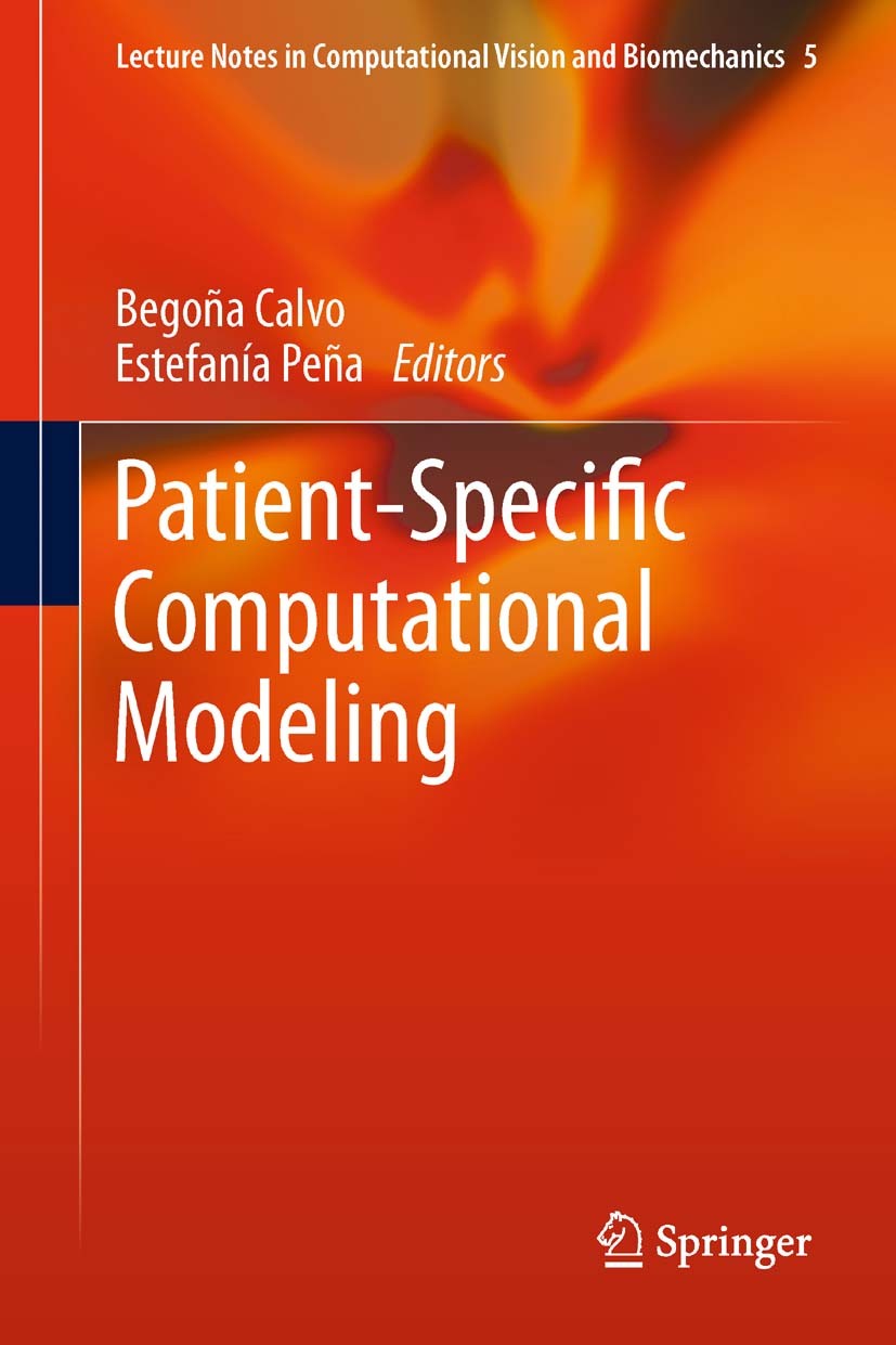 Titlebook: Patient-Specific Computational Modeling; Begoña Calvo Lopez,Estefanía Peña Book 2012 Springer Science+Business Media Dordrecht 2012 Biomec Titlebook: Patient-Specific Computational Modeling; Begoña Calvo Lopez,Estefanía Peña Book 2012 Springer Science+Business Media Dordrecht 2012 Biomec