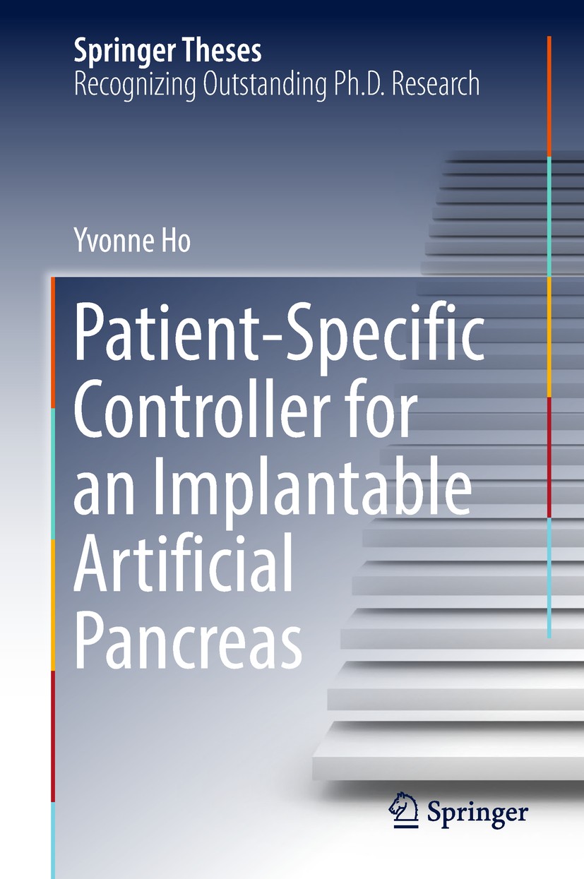 Titlebook: Patient-Specific Controller for an Implantable Artificial Pancreas; Yvonne‘Ho Book 2019 Springer Nature Singapore Pte Ltd. 2019 Diabetes M Titlebook: Patient-Specific Controller for an Implantable Artificial Pancreas; Yvonne‘Ho Book 2019 Springer Nature Singapore Pte Ltd. 2019 Diabetes M