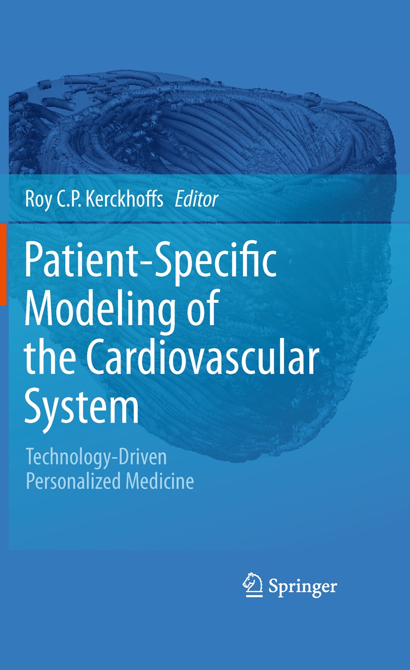Titlebook: Patient-Specific Modeling of the Cardiovascular System; Technology-Driven Pe Roy C.P. Kerckhoffs Book 2010 Springer Science+Business Media, Titlebook: Patient-Specific Modeling of the Cardiovascular System; Technology-Driven Pe Roy C.P. Kerckhoffs Book 2010 Springer Science+Business Media,