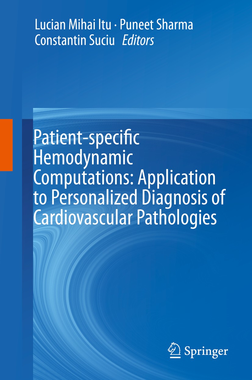 Titlebook: Patient-specific Hemodynamic Computations: Application to Personalized Diagnosis of Cardiovascular P; Lucian Mihai Itu,Puneet Sharma,Const Titlebook: Patient-specific Hemodynamic Computations: Application to Personalized Diagnosis of Cardiovascular P; Lucian Mihai Itu,Puneet Sharma,Const