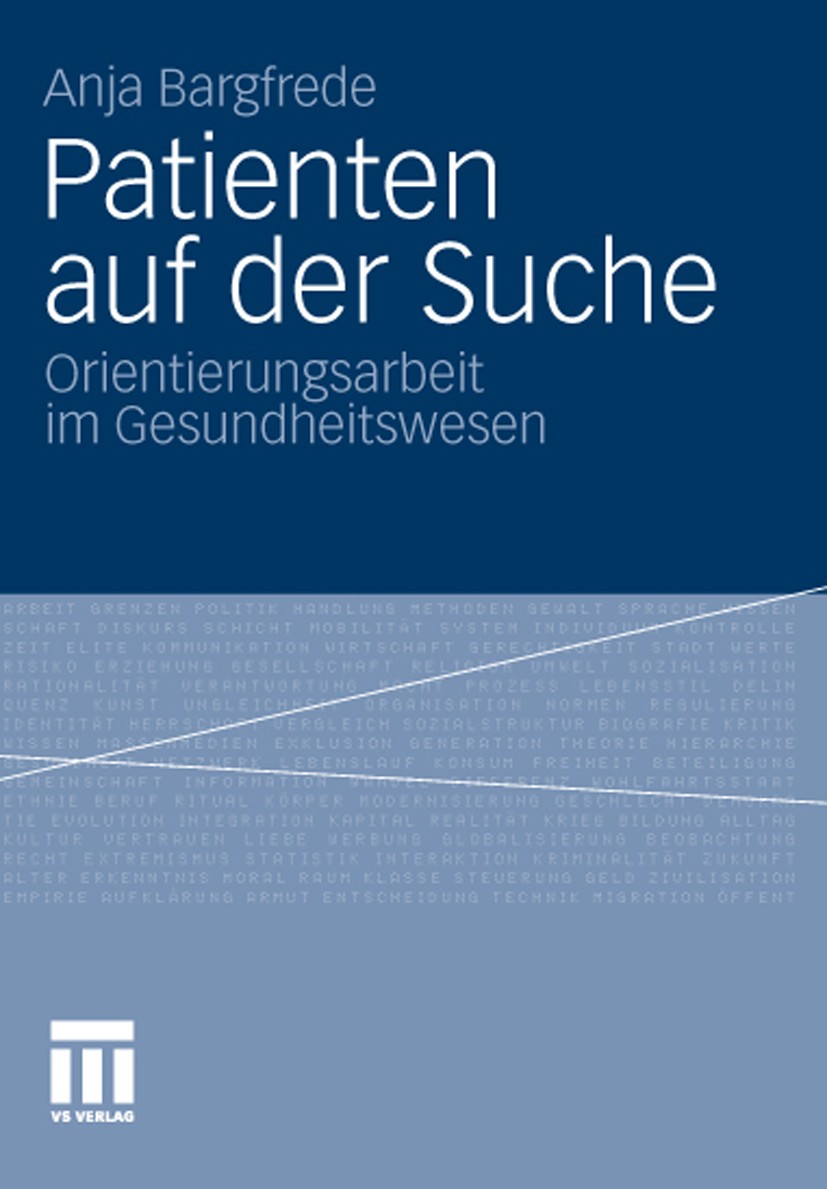 Titlebook: Patienten auf der Suche; Orientierungsarbeit Anja Bargfrede Book 2011 VS Verlag für Sozialwissenschaften | Springer Fachmedien Wiesbaden G Titlebook: Patienten auf der Suche; Orientierungsarbeit Anja Bargfrede Book 2011 VS Verlag für Sozialwissenschaften | Springer Fachmedien Wiesbaden G