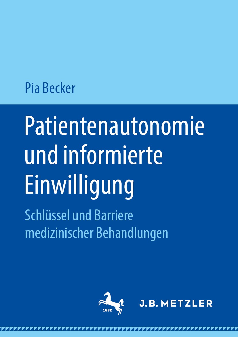 Titlebook: Patientenautonomie und informierte Einwilligung; Schlüssel und Barrie Pia Becker Book 2019 Springer-Verlag GmbH Deutschland, ein Teil von S Titlebook: Patientenautonomie und informierte Einwilligung; Schlüssel und Barrie Pia Becker Book 2019 Springer-Verlag GmbH Deutschland, ein Teil von S