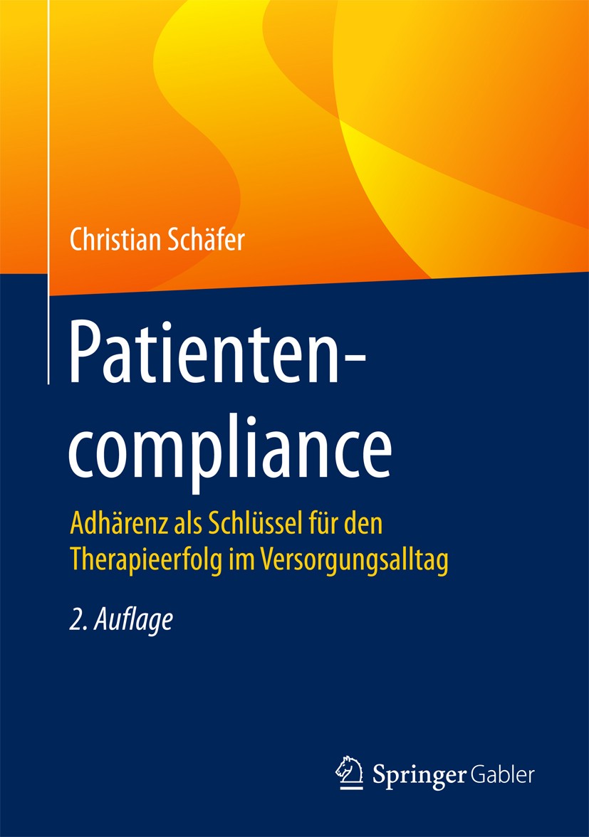 Titlebook: Patientencompliance; Adhärenz als Schlüss Christian Schäfer Book 20172nd edition Springer Fachmedien Wiesbaden GmbH 2017 Patientencomplianc Titlebook: Patientencompliance; Adhärenz als Schlüss Christian Schäfer Book 20172nd edition Springer Fachmedien Wiesbaden GmbH 2017 Patientencomplianc